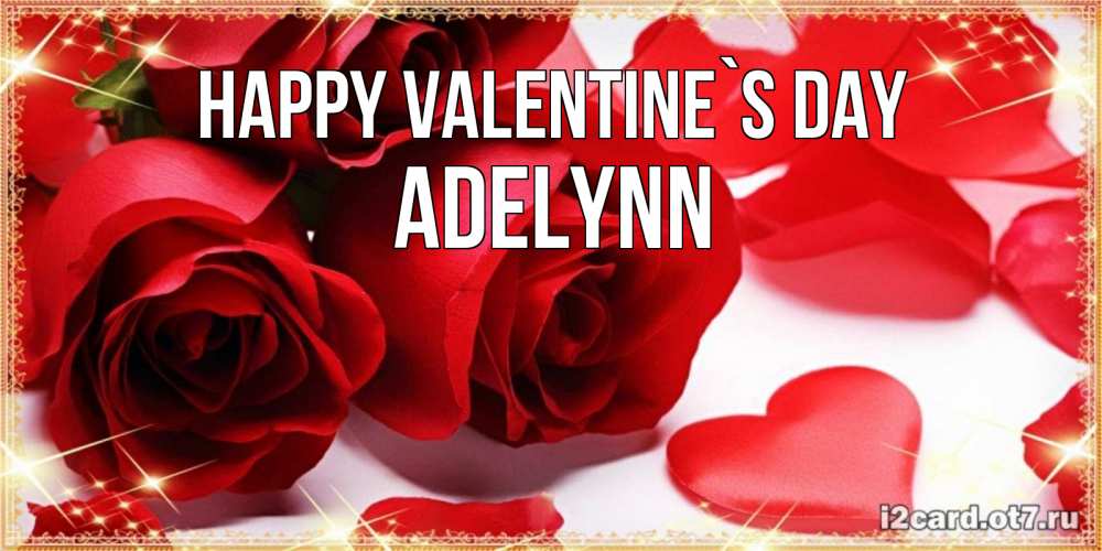 Greetings card с именем, Adelynn Happy Valentine`s Day открытки на день всех влюбленных скачать бесплатно Greetings with text for free download 